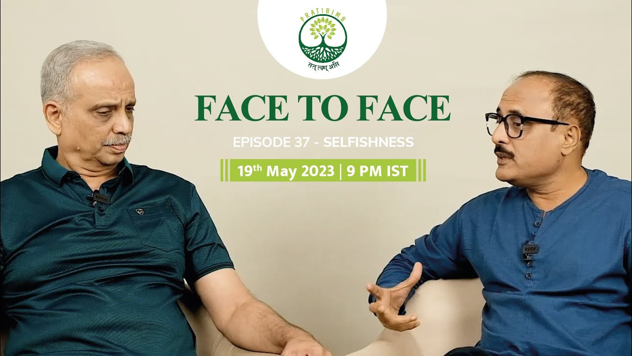 Episode 37 - Selflishness - Face to Face (New Series) by Pratibimb Charitable Trust