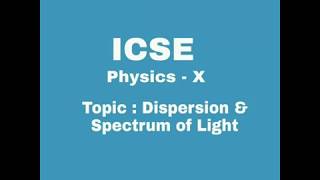ICSE Class 10 - Physics, Newton's Experiments - Dispersion
