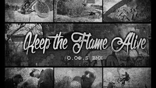 НАШ BMX: O.OФ.S ВМХ - Keep the Flame Alive 2017