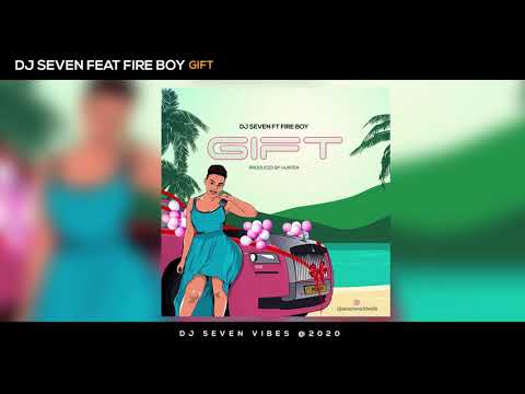 Dj Seven Worldwide Feat. Fireboy - Gift (Official Audio)