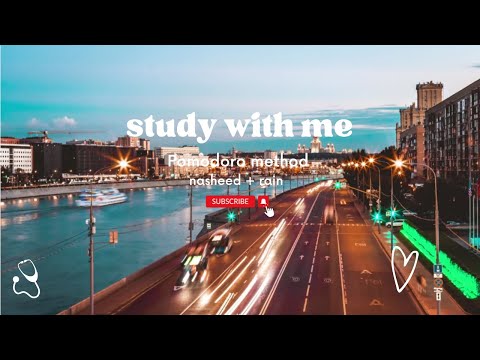 25/5 POMODORO STUDY SESSION || Nasheed || Rain || Relaxing