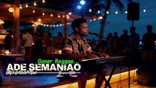 Download lagu ADE SEMANIAO - Adolof Nusi I Cover Reggae I Souman Yote mp3