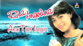 Download lagu Ria Angelina - Aku Tak Ingin mp3
