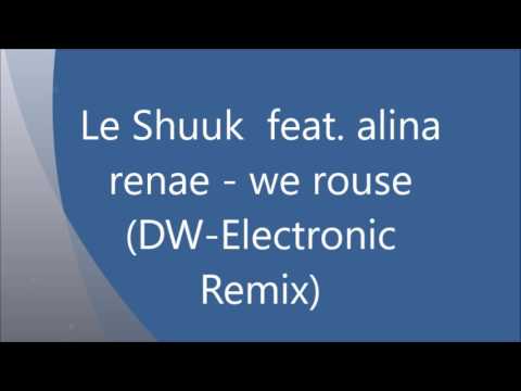 Le Shuuk  feat.  alina renae - we rouse (DW-Electronic Bootleg Remix)