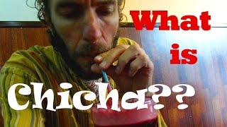 If you haven't had chicha, you haven't been to Peru!