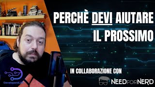 Perchè DEVI aiutare il prossimo! Aiutarsi tra Developer
