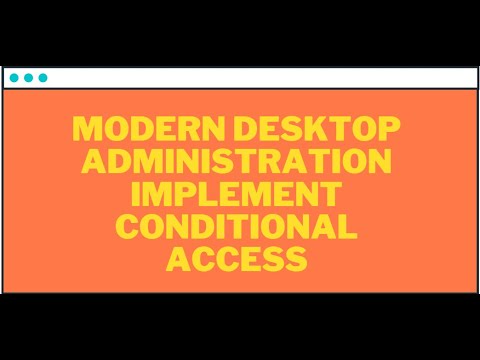 Modern desktop administration Implement Conditional Access