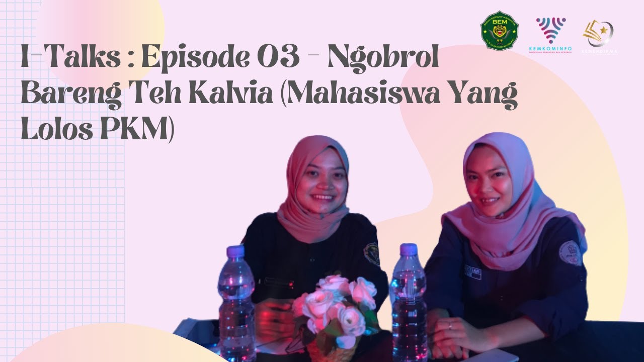 I-Talks : Episode 03 - Ngobrol Bareng Teh Kalvia (Bincang Prestasi Lolos PKM)