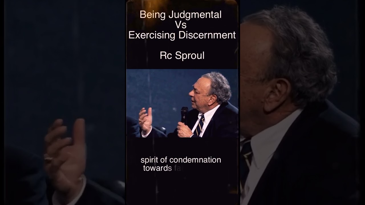 Being Judgmental Vs Exercising Discernment | Rc Sproul |