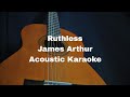 James Arthur - Ruthless (Acoustic Karaoke)