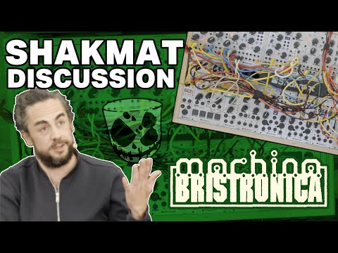 Musical approaches to Eurorack design & performance // Shakmat Discussion at Machina Bristronica