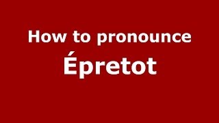 How to pronounce &eacute;pretot