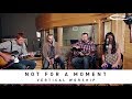 VERTICAL CHURCH BAND - Not For A Moment ...