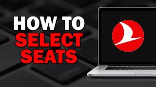 How To Select Seats On Turkish Airlines (Easiest Way)​​