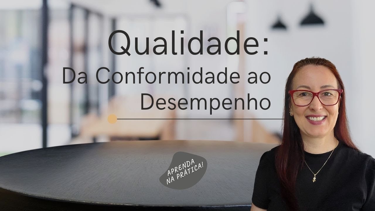 Qualidade: da Conformidade ao Desempenho | EP. 0222