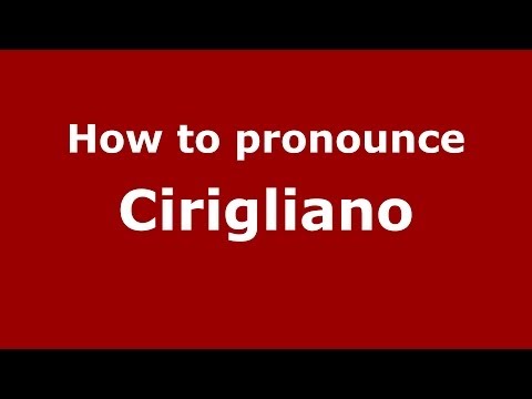 How to pronounce Cirigliano