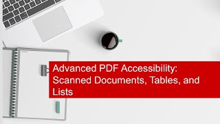 Advanced PDF Accessibility with Adobe Acrobat Pro DC: Scanned Documents, Tables, and Lists