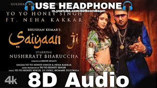 Saiyaan Ji (8D Audio) Yo Yo Honey Singh Neha Kakka