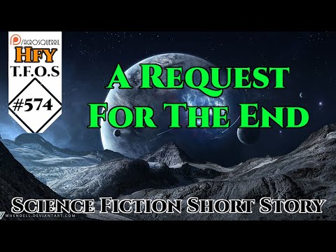 r/HFY TFOS# 574 - A Request For The End by Weerdo5255  (Hfy Sci-Fi Reddit Stories)