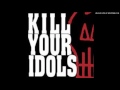 Kill Your Idols - Remain 