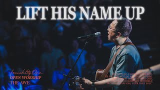 Lift His Name up | THE AWE | OPEN WORSHIP