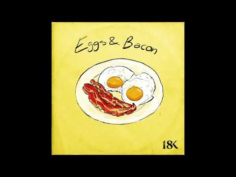 Eggs & Bacon - 18K