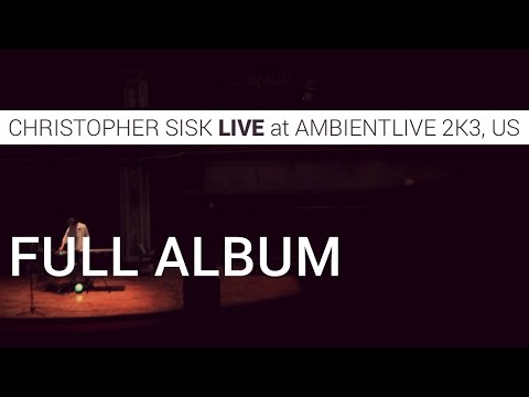 Live at AmbientLive 2k3, US by Christopher Sisk (Full Album)
