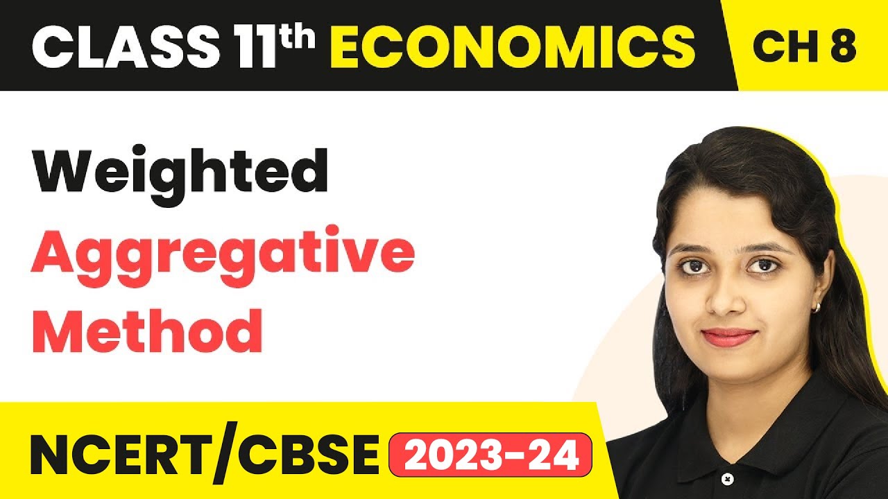 Weighted Aggregative Method | Weighted Index Numbers - Index Numbers | Class 11 Economics-Statistics