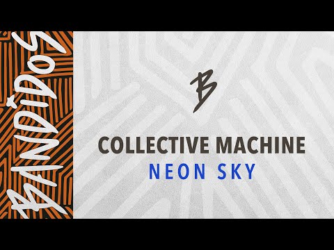 Collective Machine - Neon Sky  (BANDIDOS 030)