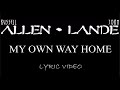 Allen & Lande - My Own Way Home - 2005 - Lyric Video