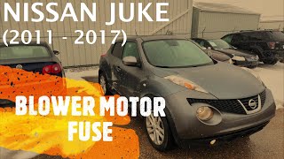 Nissan Juke - BLOWER MOTOR FUSE LOCATION (2011 - 2017)