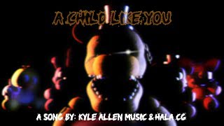 [SFM/FNaF] A Child Like You REMIX by Kyle Allen Music