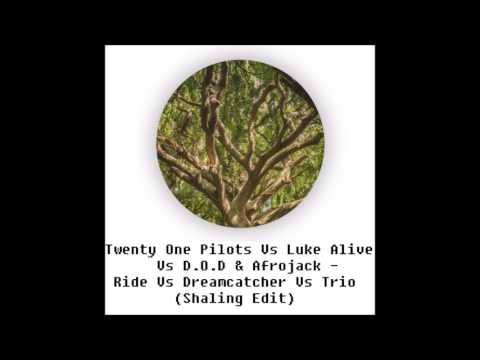 Twenty One Pilots Vs Luke Alive Vs D.O.D & Afrojack - Ride Vs Dreamcatcher Vs Trio (Shaling Edit)
