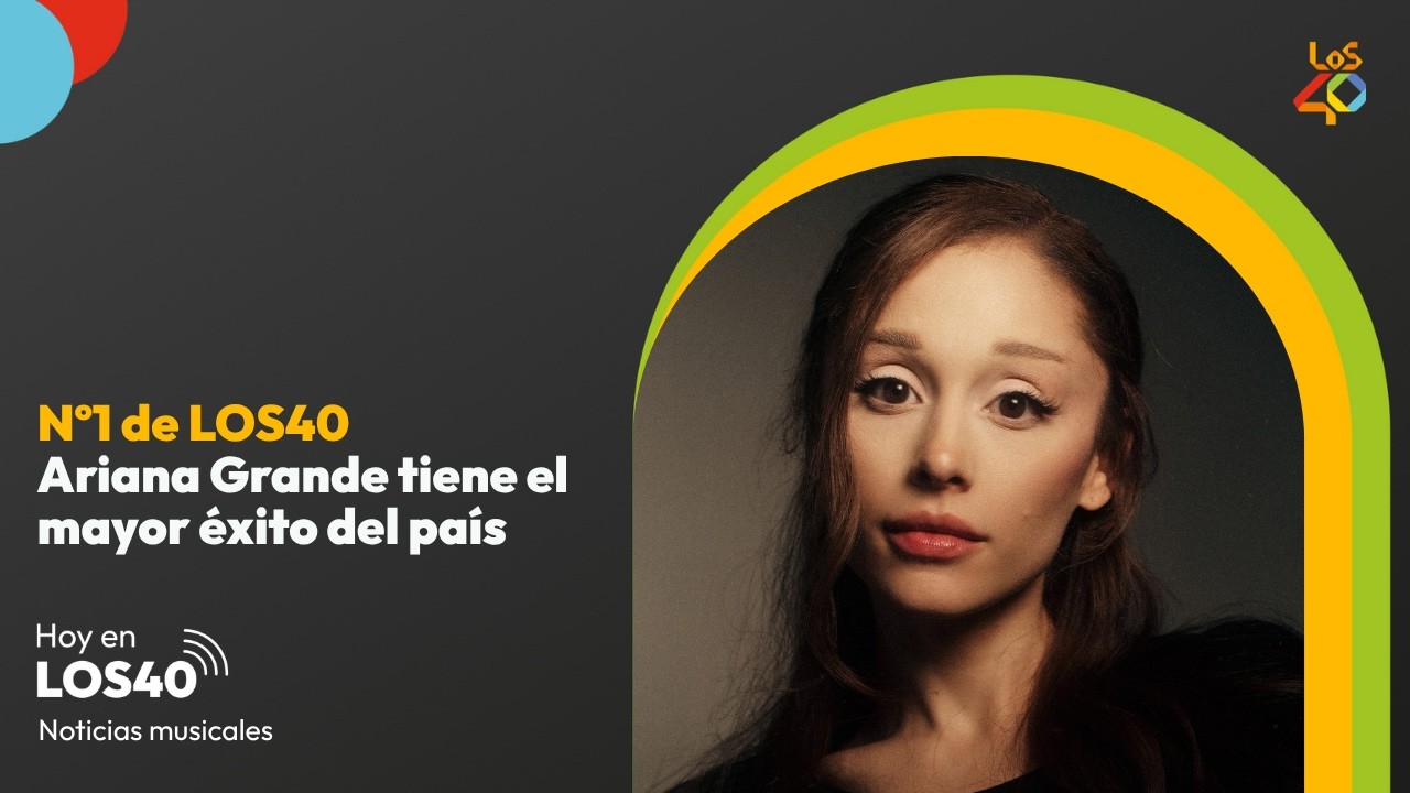 Ariana Grande y su contradicción amorosa, en el Nº1 de LOS40 - Noticias del 26 de septiembre | LOS40