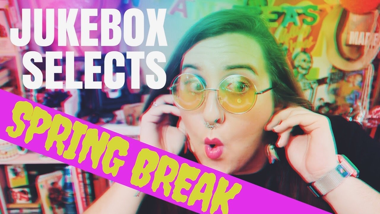 JUKEBOX SELECTS | SPRING BREAK | 2017