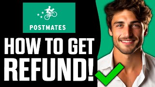 How To Get Refund on Postmates (2025)