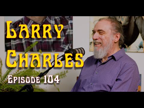 EP. 104 - LARRY CHARLES