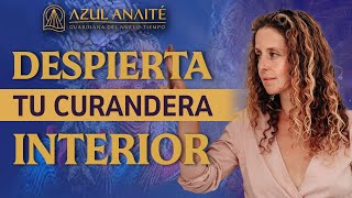 EP6. ¿QUÉ es SER CURANDERA? 🍃 HAZ ESTE EJERCICIO y DESPIERTA a tu CURANDERA INTERIOR | Azul Anaite