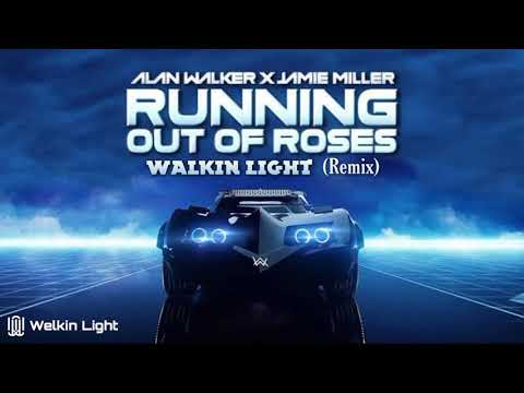 Alan Walker x Jamie Miller - Running Out Of Roses (Welkin Light Remix)