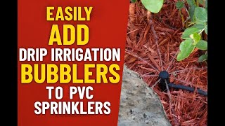 Add Drip Irrigation Bubbler To PVC Sprinkler System? (Best Method)