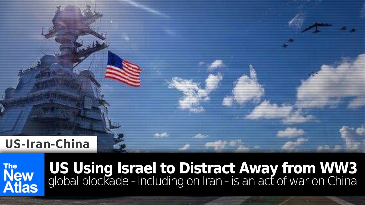 US Using Israel to Distract Away from World War 3: Blockade on Iran is an Act of War on China