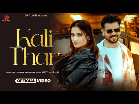 Kali Thar (Official Video) - Nonu Rana | Ricky Singh | Monty | Ft. Vaishali Chaudhary & Deepak Singh