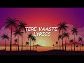 Tere Vaaste Lyrics Vicky Kaushal Sara Ali Khan New Song