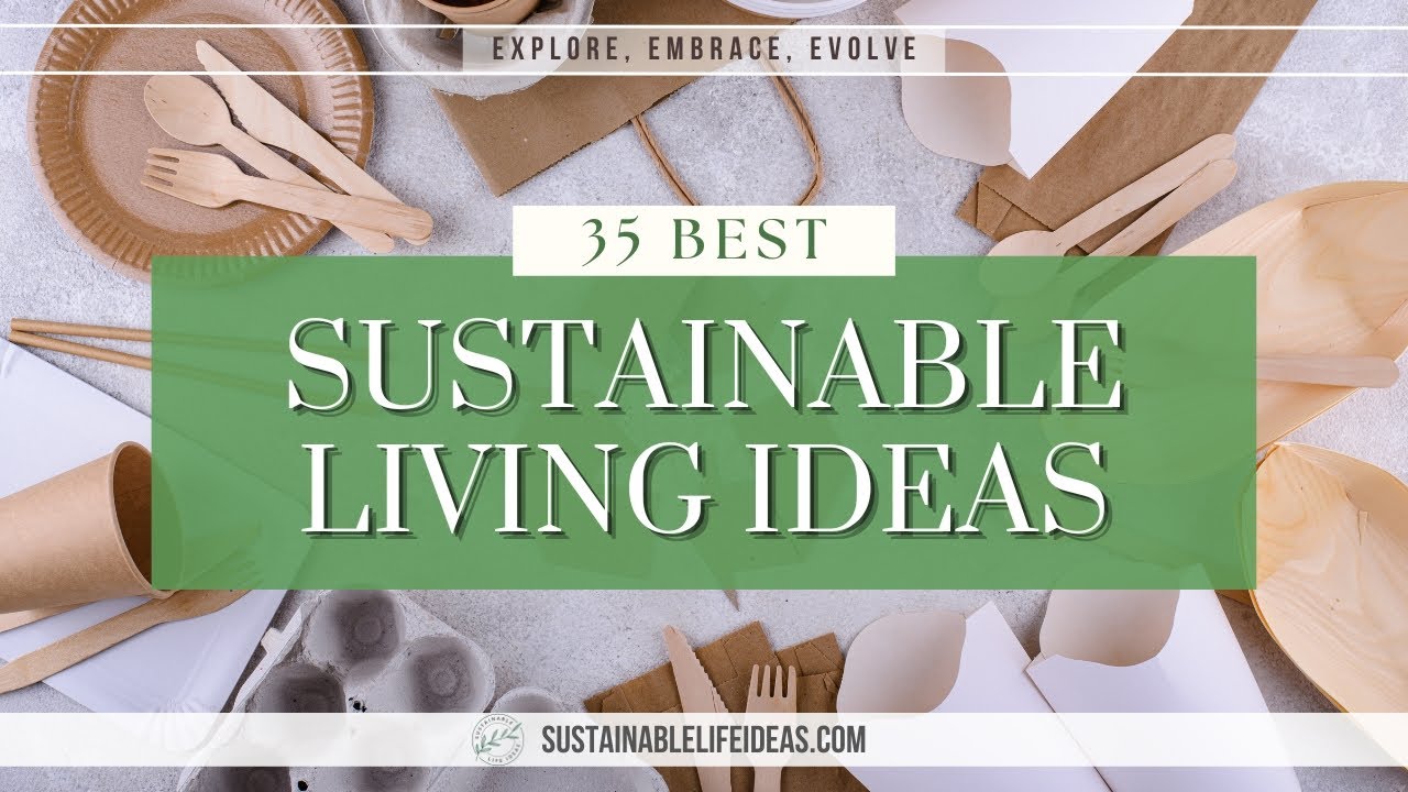 35 Best Sustainable Living Ideas