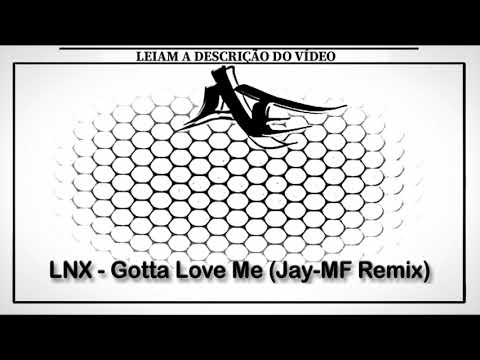 LNX - Gotta Love Me (Jay-MF Remix)