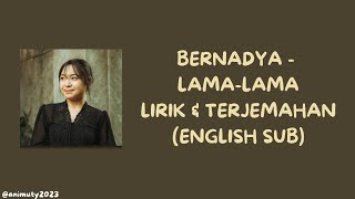 Download lagu Bernadya - Lama-lama Lirik dan Terjemahan (English Sub) mp3