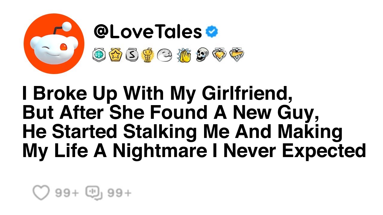 I Broke Up With My Girlfriend, But After She Found a New Guy, He Started Stalking Me