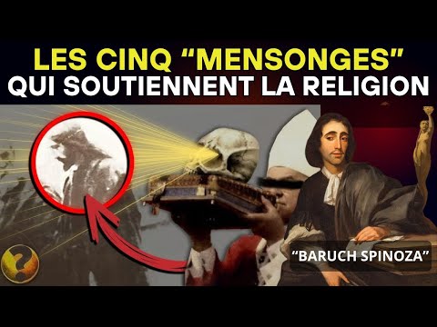 Les 5 Mensonges Que, Selon SPINOZA, Soutiennent la Religion Depuis des Siècles