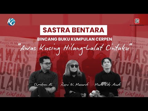 Sastra Bentara “Awas Kucing Hilang – Lalat Cintaku”