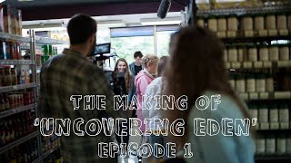 The Making of 'Uncovering Eden' Episode 1